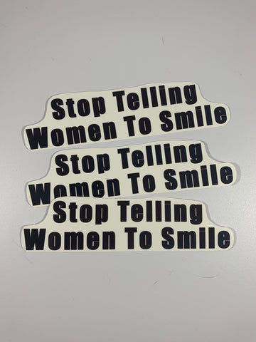 Stop Telling Women To Smile Vinyl Sticker