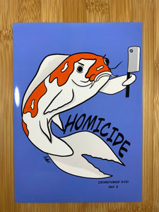 Homicide koi fish 6x7” glossy print