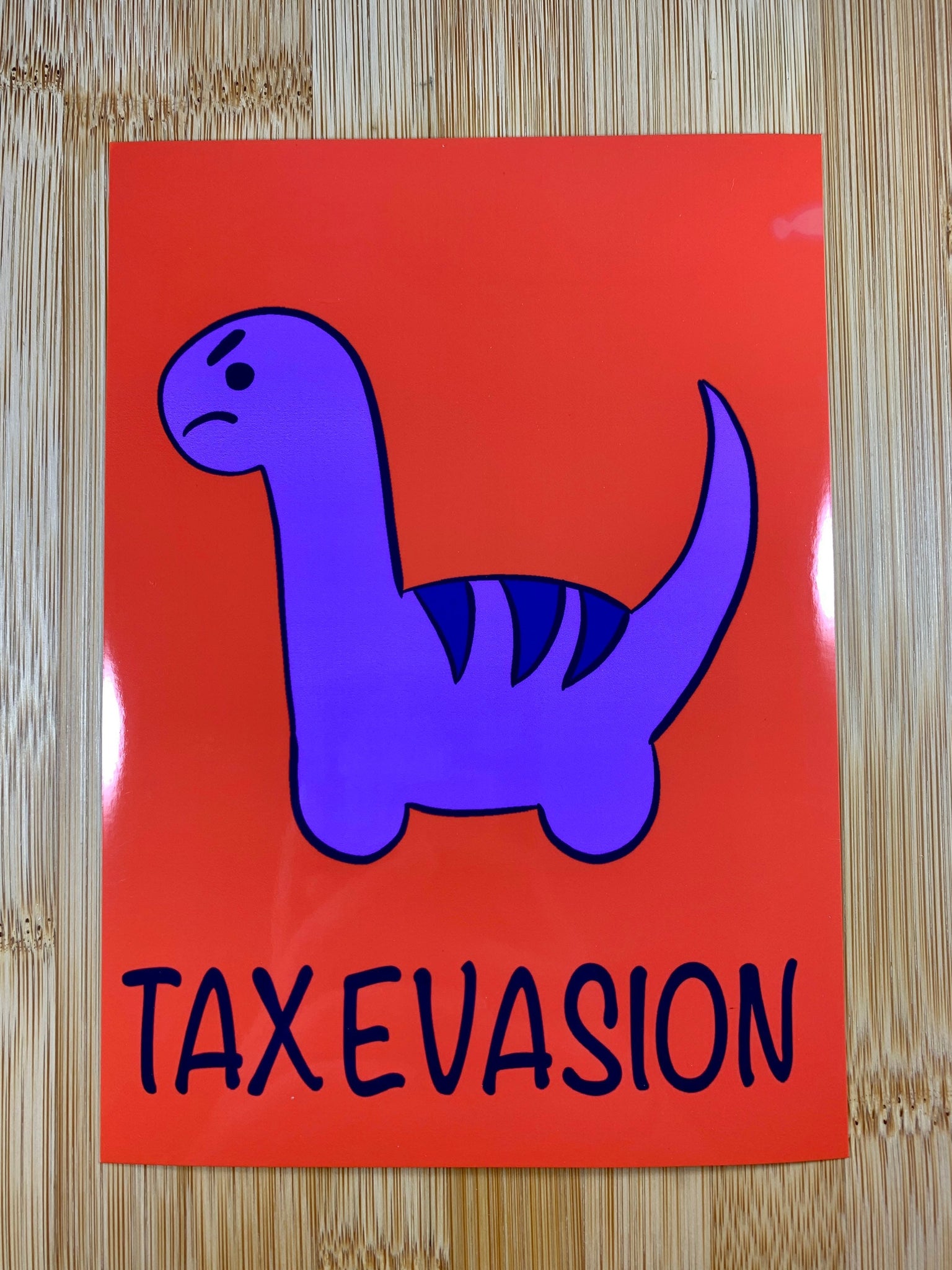 Tax evasion dinosaur 5x7” glossy print