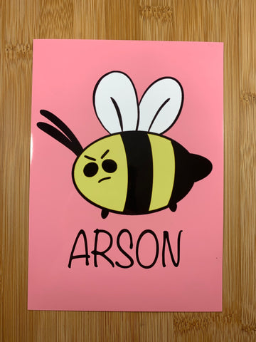 Arson Bee 5x7” print