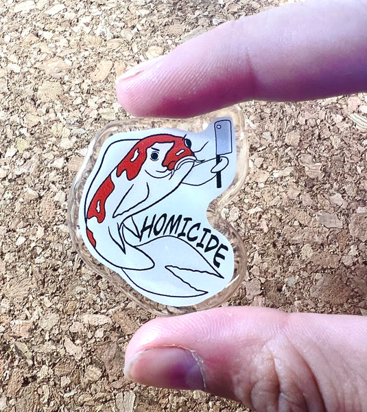 Homicide Koi Fish Acrylic Pin