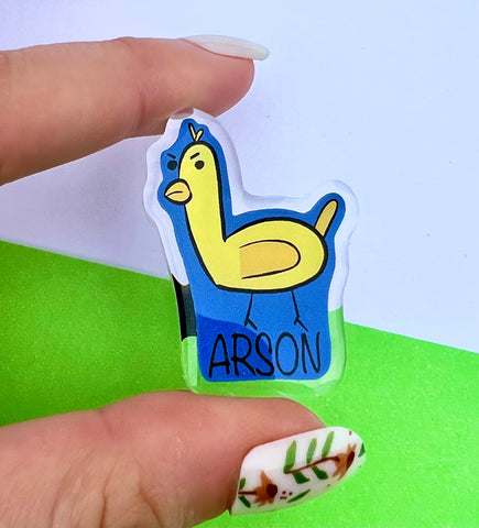 Arson Chicken Acrylic Pin