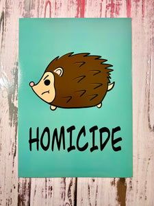 Homicide Hedgehog 5”x7” Print