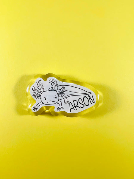 Arson axolotl acrylic pin
