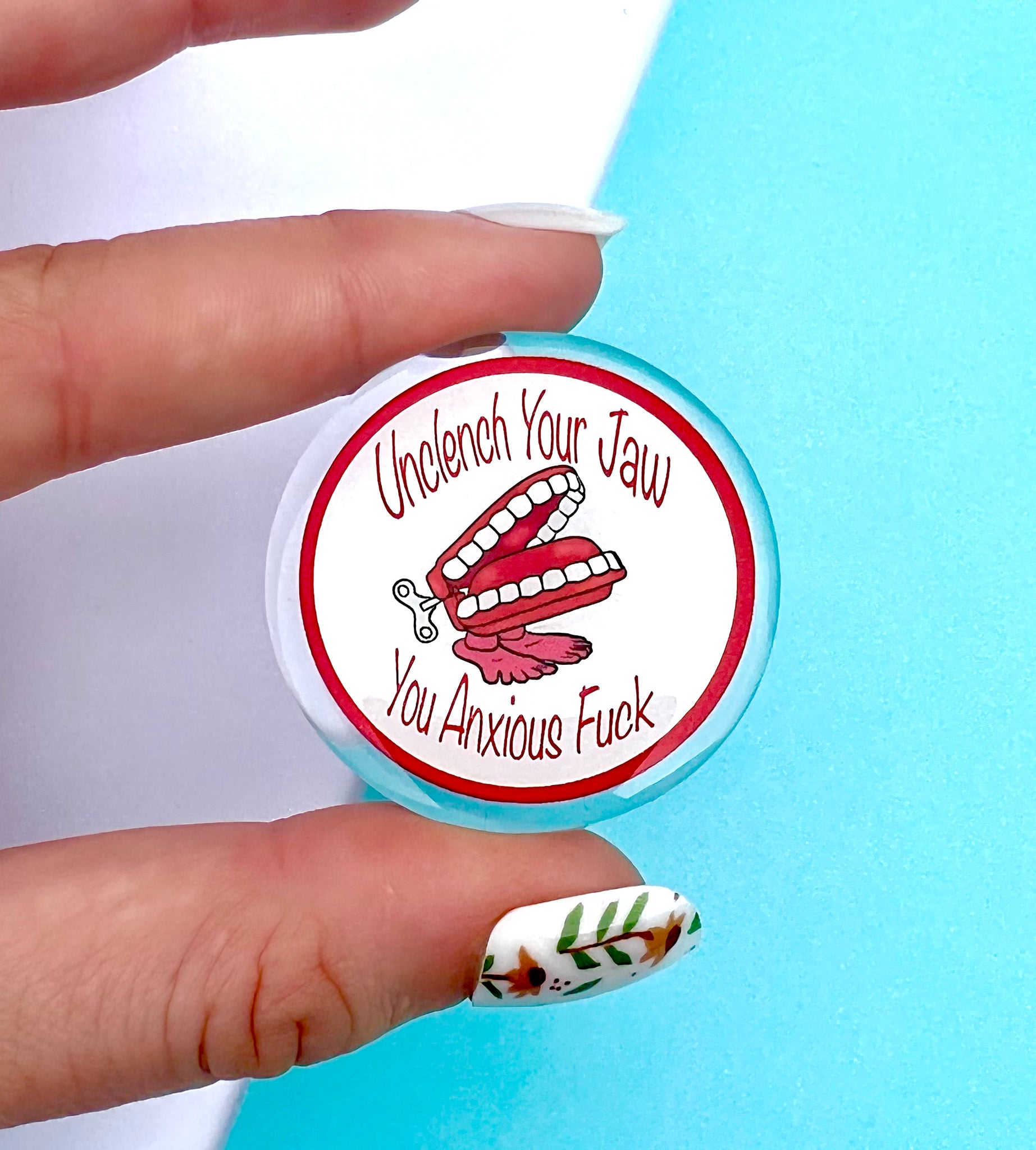 Unclench your Jaw 1.5"acrylic pin