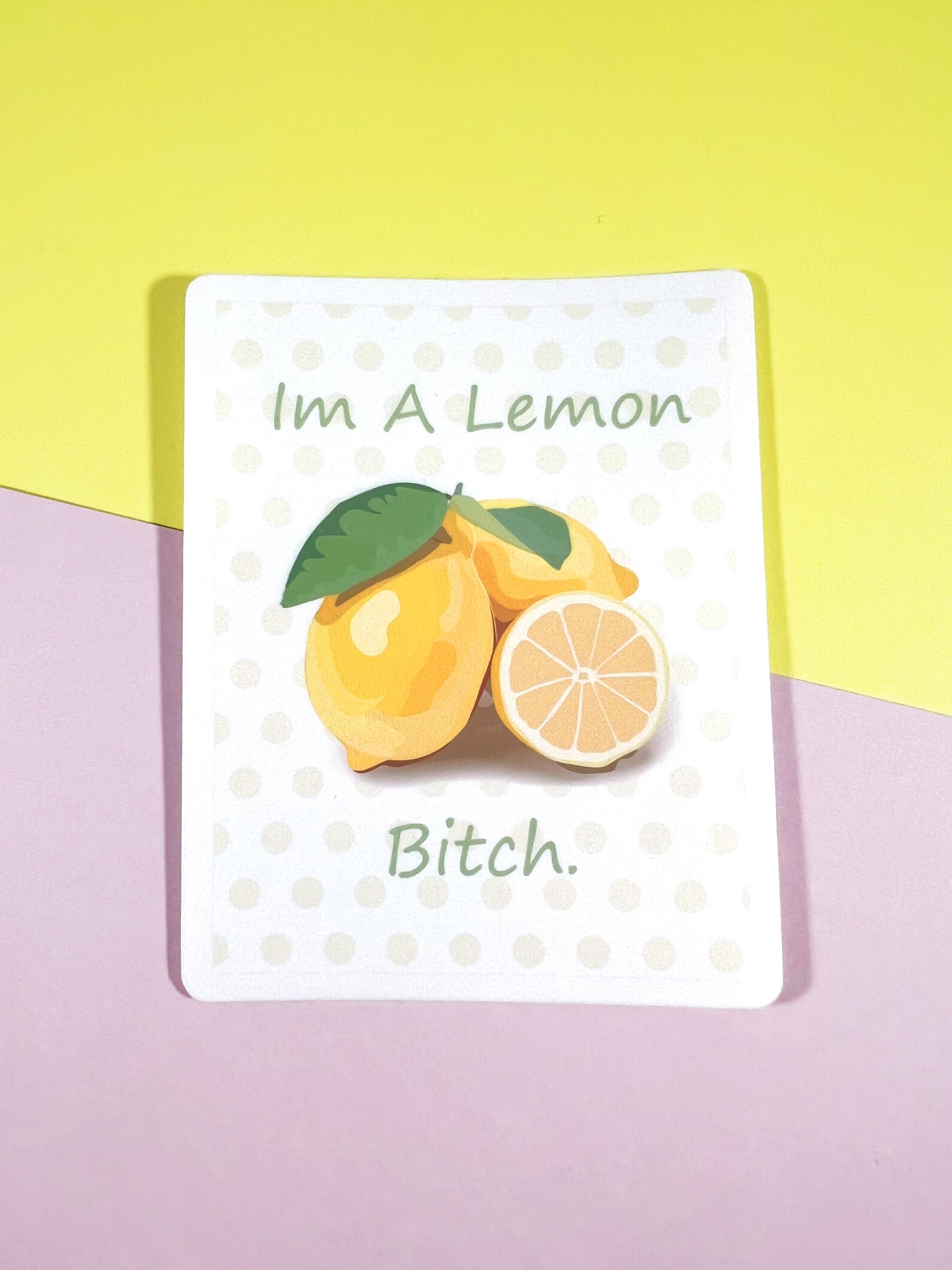 Im A Lemon B*tch Sticker