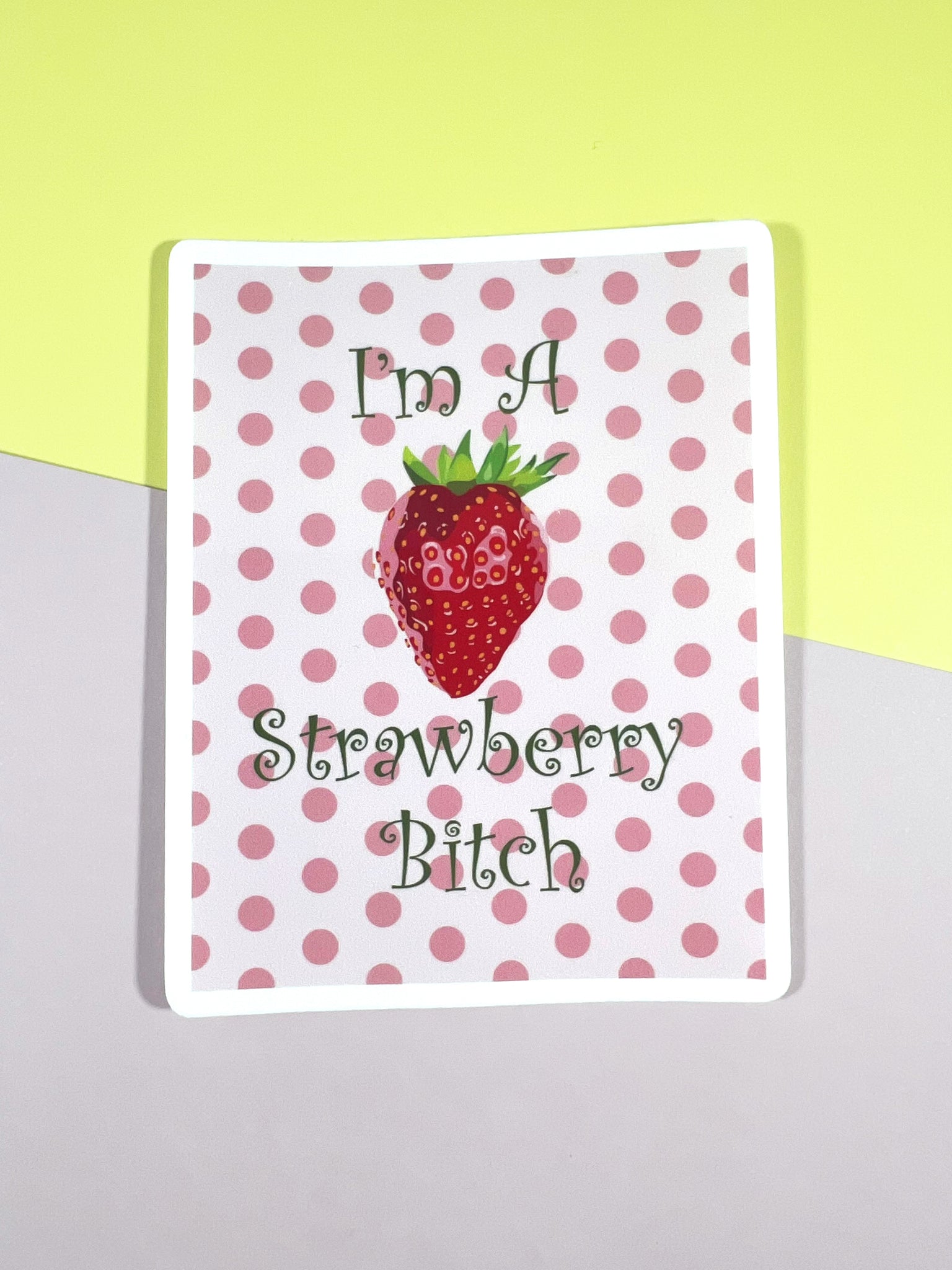 I'm A Strawberry Bitch Sticker